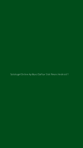 Tampilan Antarmuka Aplikasi Solotogel Online Aplikasi Daftar Slot Resmi Android - 1