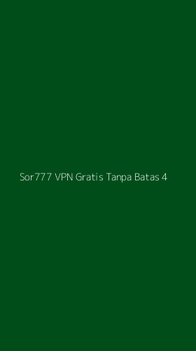 Tampilan Antarmuka Aplikasi Sor777 Vpn Gratis Tanpa Batas - 4