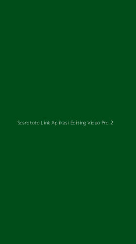 Tampilan Antarmuka Aplikasi Sosrototo Link Aplikasi Editing Video Pro - 2