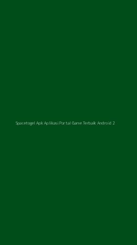 Tampilan Antarmuka Aplikasi Spacetogel Apk Aplikasi Portal Game Terbaik Android - 2