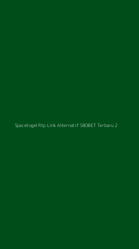 Tampilan Antarmuka Aplikasi Spacetogel Rtp Link Alternatif Sbobet Terbaru - 2