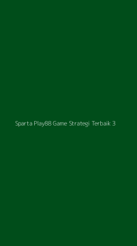 Tampilan Antarmuka Aplikasi Sparta Play88 Game Strategi Terbaik - 3