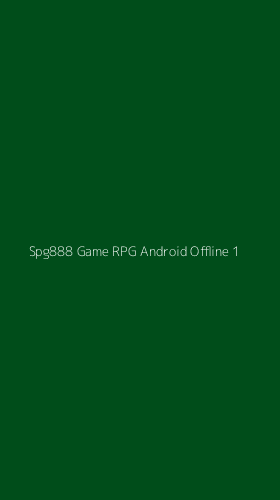 Tampilan Antarmuka Aplikasi Spg888 Game Rpg Android Offline - 1