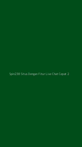 Tampilan Antarmuka Aplikasi Spin238 Situs Dengan Fitur Live Chat Cepat - 2
