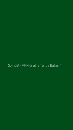 Tampilan Antarmuka Aplikasi Spin68 - VPN Gratis Tanpa Batas - 4