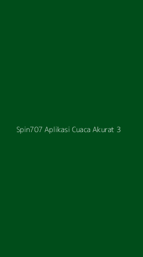 Tampilan Antarmuka Aplikasi Spin707 Aplikasi Cuaca Akurat - 3