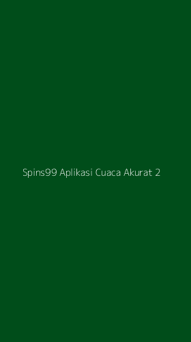 Tampilan Antarmuka Aplikasi Spins99 Aplikasi Cuaca Akurat - 2