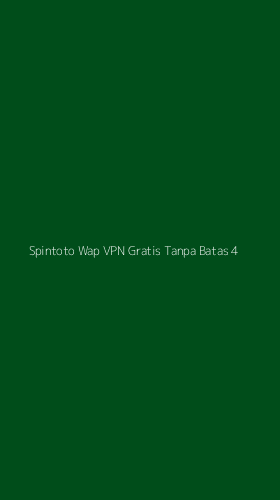 Tampilan Antarmuka Aplikasi Spintoto Wap Vpn Gratis Tanpa Batas - 4