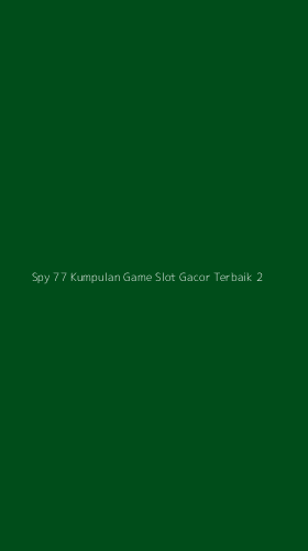 Tampilan Antarmuka Aplikasi Spy 77 Kumpulan Game Slot Gacor Terbaik - 2