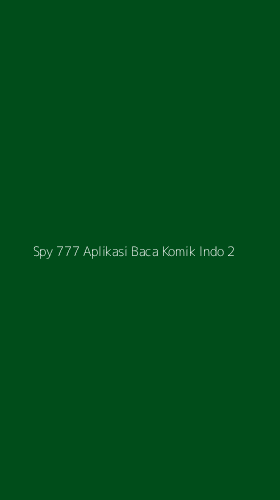 Tampilan Antarmuka Aplikasi Spy 777 Aplikasi Baca Komik Indo - 2