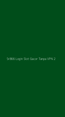Tampilan Antarmuka Aplikasi Sr866 Login Slot Gacor Tanpa Vpn - 2