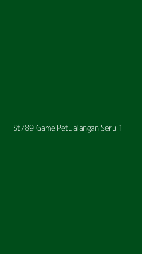 Tampilan Antarmuka Aplikasi St789 Game Petualangan Seru - 1