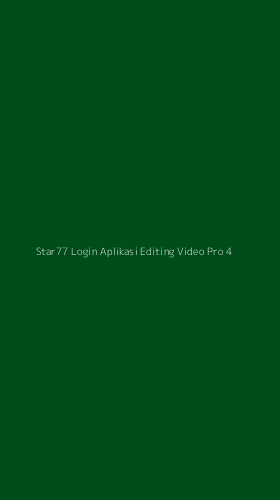 Tampilan Antarmuka Aplikasi Star77 Login Aplikasi Editing Video Pro - 4