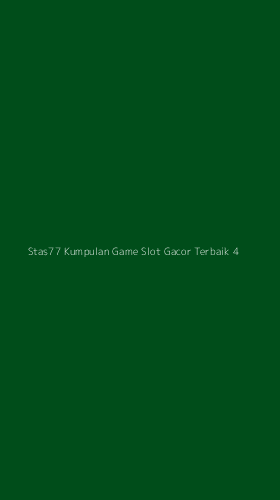 Tampilan Antarmuka Aplikasi Stas77 Kumpulan Game Slot Gacor Terbaik - 4