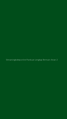 Tampilan Antarmuka Aplikasi Streamingbokeponline Panduan Lengkap Bermain Aman - 2