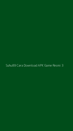 Tampilan Antarmuka Aplikasi Suhu89 Cara Download Apk Game Resmi - 3