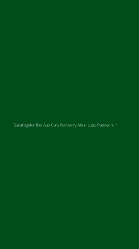 Tampilan Antarmuka Aplikasi Sukatogelonline App Cara Recovery Akun Lupa Password - 1