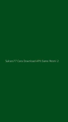 Tampilan Antarmuka Aplikasi Sukses77 Cara Download Apk Game Resmi - 2