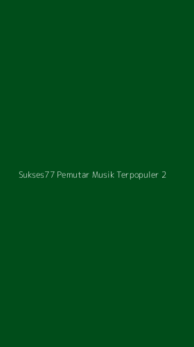 Tampilan Antarmuka Aplikasi Sukses77 Pemutar Musik Terpopuler - 2