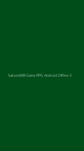 Tampilan Antarmuka Aplikasi Sukses888 Game Rpg Android Offline - 3