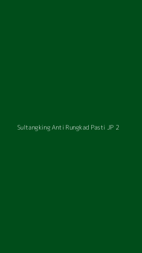 Tampilan Antarmuka Aplikasi Sultangking Anti Rungkad Pasti Jp - 2