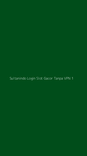 Tampilan Antarmuka Aplikasi Sultanindo Login Slot Gacor Tanpa Vpn - 1