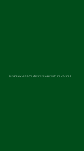 Tampilan Antarmuka Aplikasi Sultanplay Com Live Streaming Casino Online 24jam - 3