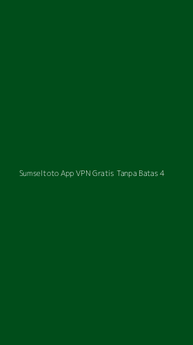 Tampilan Antarmuka Aplikasi Sumseltoto App Vpn Gratis Tanpa Batas - 4