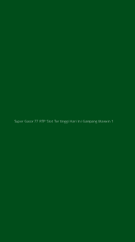 Tampilan Antarmuka Aplikasi Super Gacor77 Rtp Slot Tertinggi Hari Ini Gampang Maxwin - 1