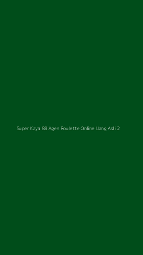 Tampilan Antarmuka Aplikasi Super Kaya 88 Agen Roulette Online Uang Asli - 2