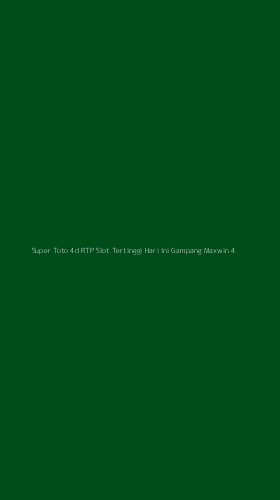 Tampilan Antarmuka Aplikasi Super Toto 4d Rtp Slot Tertinggi Hari Ini Gampang Maxwin - 4