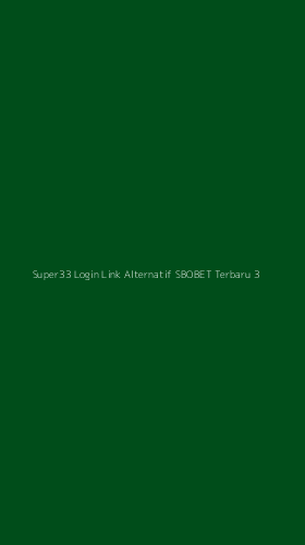 Tampilan Antarmuka Aplikasi Super33 Login Link Alternatif Sbobet Terbaru - 3
