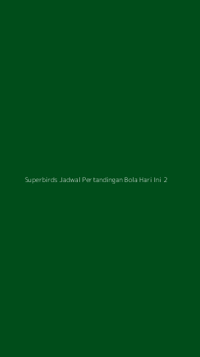 Tampilan Antarmuka Aplikasi Superbirds Jadwal Pertandingan Bola Hari Ini - 2