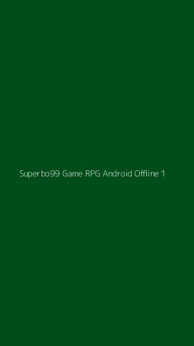 Tampilan Antarmuka Aplikasi Superbo99 Game Rpg Android Offline - 1