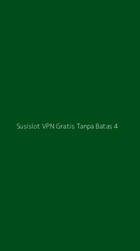 Tampilan Antarmuka Aplikasi Susislot Vpn Gratis Tanpa Batas - 4