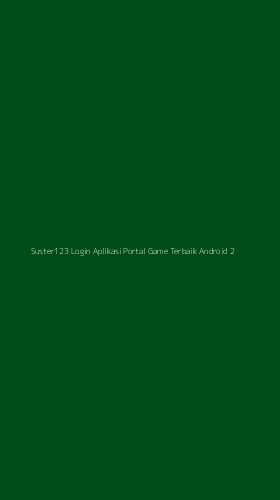 Tampilan Antarmuka Aplikasi Suster123 Login Aplikasi Portal Game Terbaik Android - 2