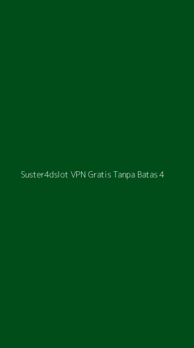 Tampilan Antarmuka Aplikasi Suster4dslot Vpn Gratis Tanpa Batas - 4