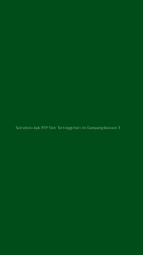 Tampilan Antarmuka Aplikasi Sutratoto Apk Rtp Slot Tertinggi Hari Ini Gampang Maxwin - 3