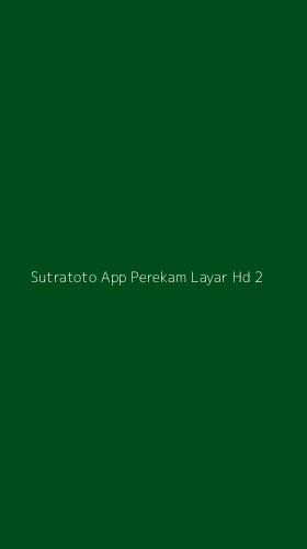 Tampilan Antarmuka Aplikasi Sutratoto App Perekam Layar Hd - 2