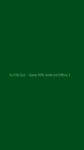 Tampilan Antarmuka Aplikasi Sv338 Slot - Game RPG Android Offline - 1