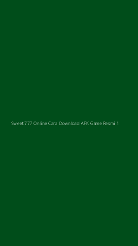 Tampilan Antarmuka Aplikasi Sweet777 Online Cara Download Apk Game Resmi - 1