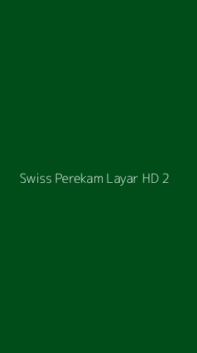 Tampilan Antarmuka Aplikasi Swiss Perekam Layar Hd - 2