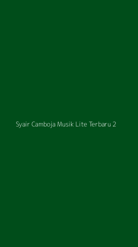 Tampilan Antarmuka Aplikasi Syair Camboja Musik Lite Terbaru - 2