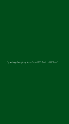 Tampilan Antarmuka Aplikasi Syairtogelhongkong Apk Game Rpg Android Offline - 1