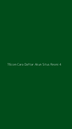 Tampilan Antarmuka Aplikasi T6com Cara Daftar Akun Situs Resmi - 4