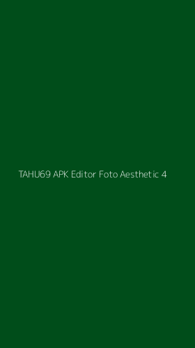 Tampilan Antarmuka Aplikasi Tahu69 Apk Editor Foto Aesthetic - 4