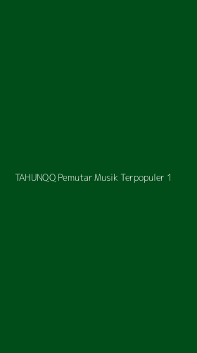 Tampilan Antarmuka Aplikasi Tahunqq Pemutar Musik Terpopuler - 1