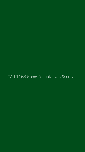 Tampilan Antarmuka Aplikasi Tajir168 Game Petualangan Seru - 2