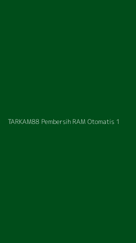 Tampilan Antarmuka Aplikasi Tarkam88 Pembersih Ram Otomatis - 1