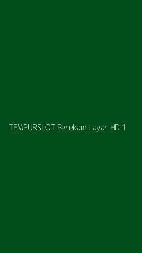 Tampilan Antarmuka Aplikasi Tempurslot Perekam Layar Hd - 1